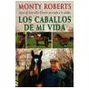  Libro: Los Caballos De Mi Vida (monty Roberts)