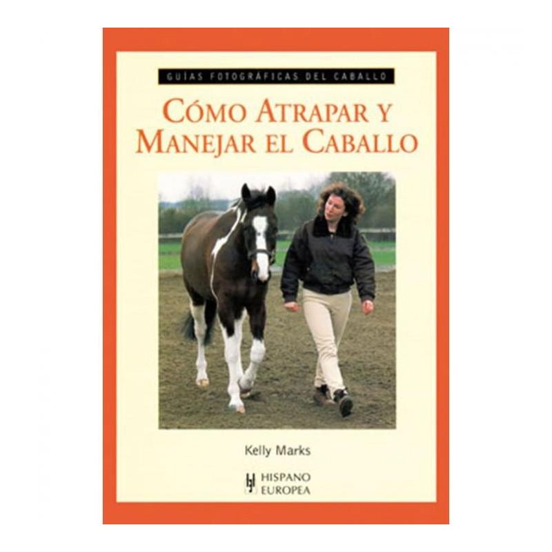  Libro: Guía F. Cómo Atrapar Y Manejar El Caballo